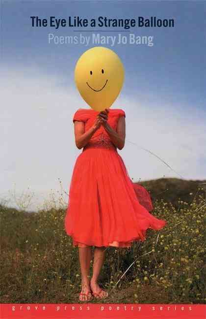 Eye Like a Strange Balloon: Poems By Bang, Mary Jo, 9780802141576