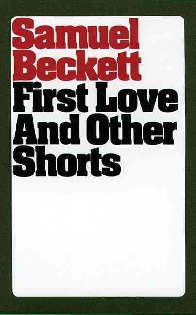 First Love and Other Shorts By Samuel Beckett 9780802151315