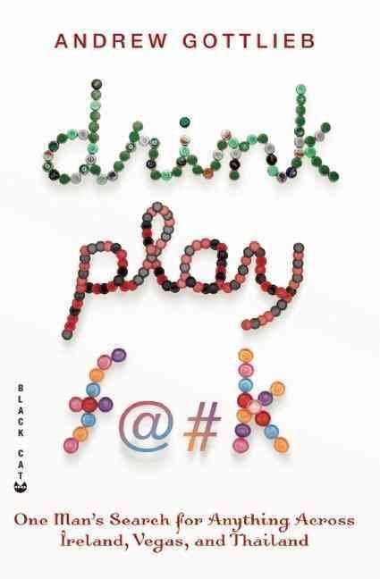 Drink, Play, F@#k By Andrew Gottlieb (co-author) 9780802170521