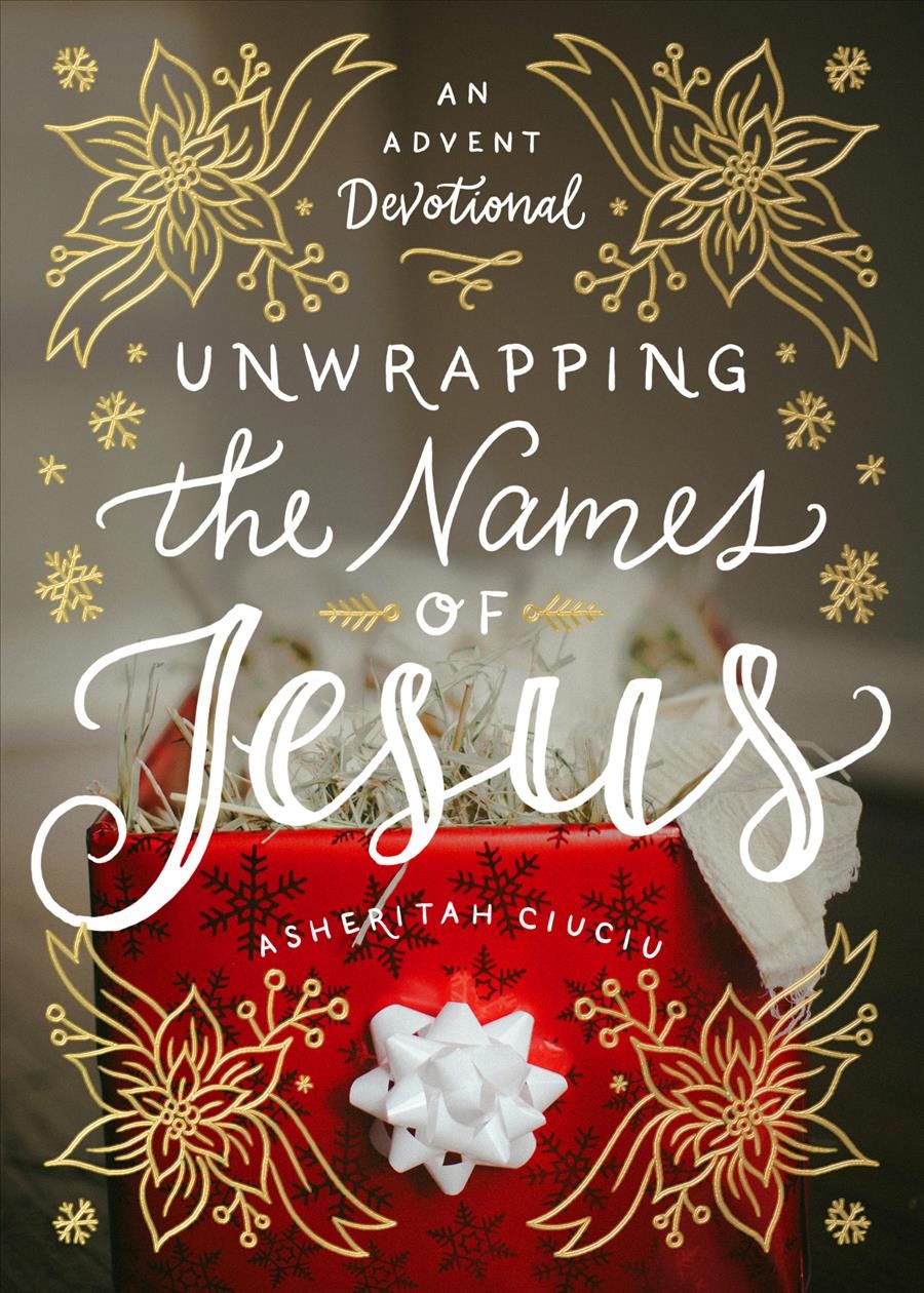 Unwrapping the Names of Jesus By Asheritah Ciuciu 9780802416728