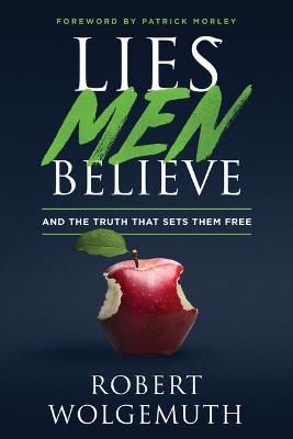 Lies Men Believe By Robert D. Wolgemuth 9780802425324 (Paperback)