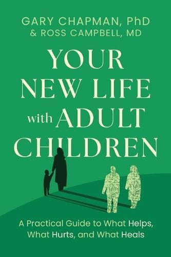 Your New Life With Adult Children By Gary Chapman, Ross Campbell
