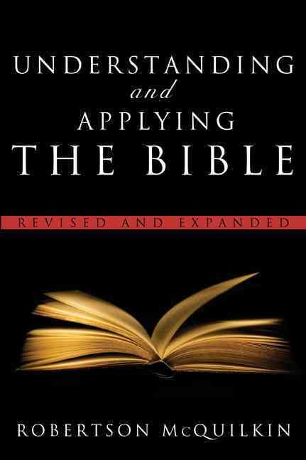 Understanding and Applying the Bible By J. Robertson McQuilkin