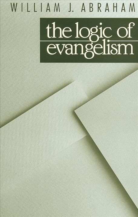The Logic of Evangelism By William J. Abraham 9780802804334 (Book)