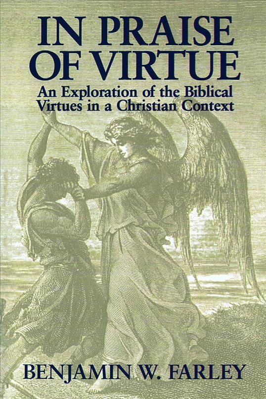 In Praise of Virtue By Benjamin W. Farley 9780802807922 (Paperback)