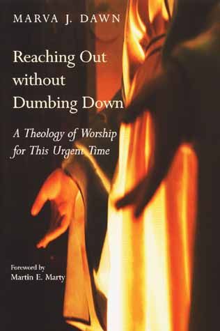 Reaching out without Dumbing Down By Marva J. Dawn 9780802841025
