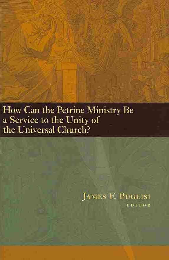 How Can the Petrine Ministry be a Service to the Unity of the Universal Church?