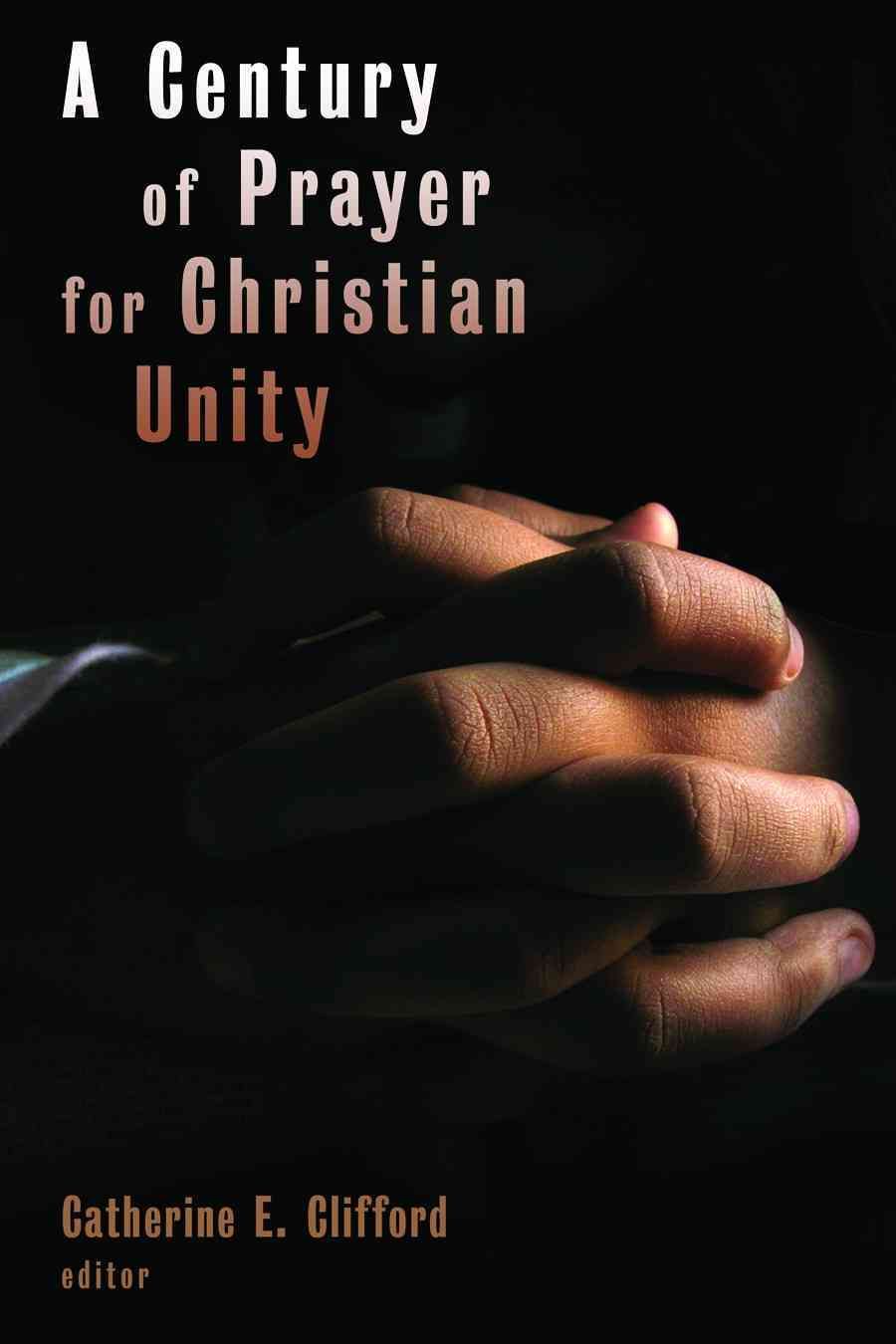 Century of Prayer for Christian Unity By Catherine E. Clifford