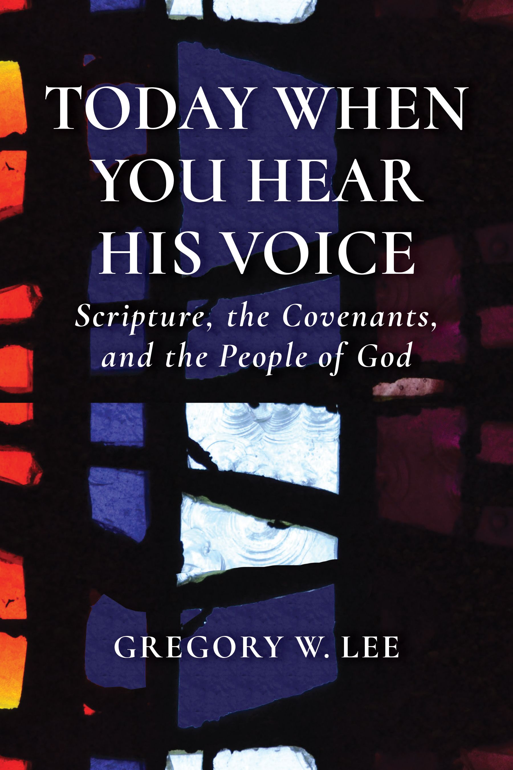 Today When You Hear His Voice By Gregory W. Lee 9780802873279