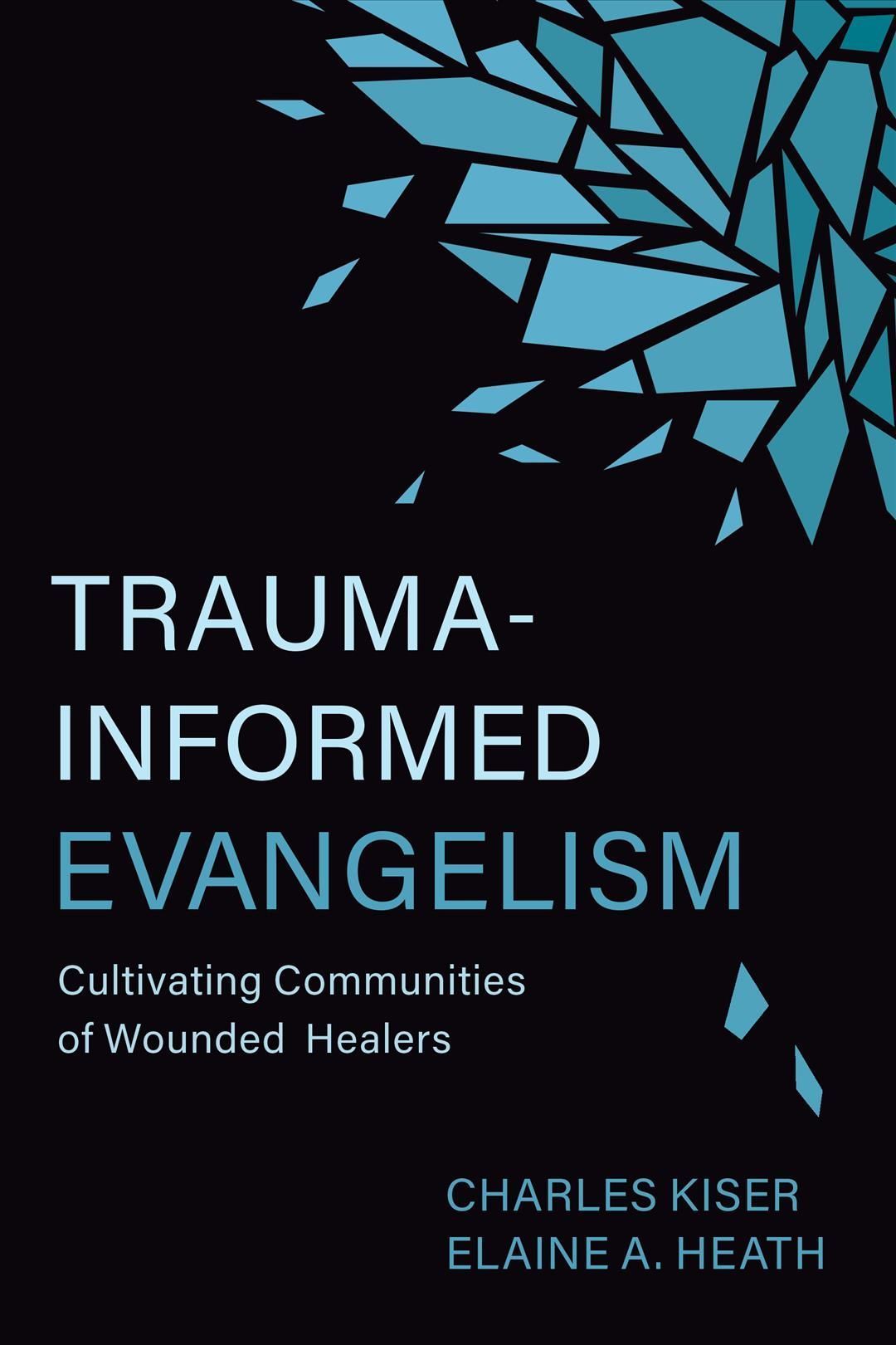 Trauma-Informed Evangelism By Charles Kiser, Elaine A. Heath