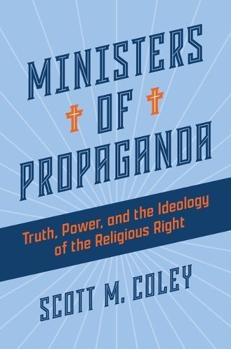 Ministers of Propaganda By Scott M. Coley 9780802882813 (Hardback)