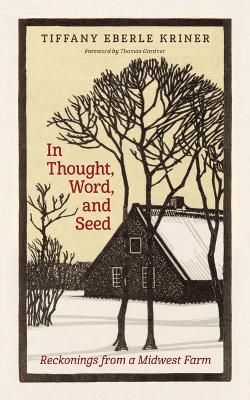 In Thought, Word, and Seed By Tiffany Eberle Kriner 9780802882905