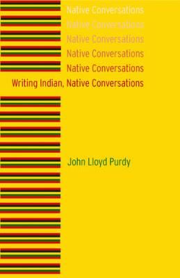 Writing Indian, Native Conversations By John Lloyd Purdy 9780803222878