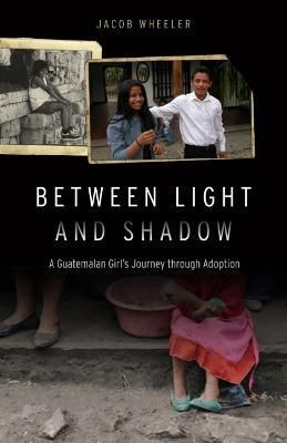 Between Light and Shadow By Jacob Wheeler 9780803233621 (Hardback)