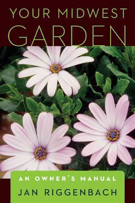 Your Midwest Garden By Jan Riggenbach 9780803240094 (Paperback)