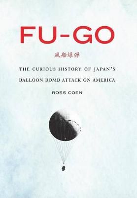 Fu-Go By Ross Allen Coen 9780803249660 (Hardback)