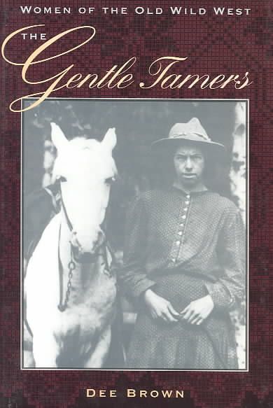 The Gentle Tamers By Dee Brown 9780803250253 (Paperback)