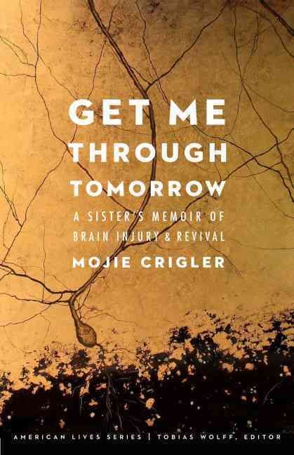 Get Me Through Tomorrow By Mojie Crigler 9780803254145 (Paperback)