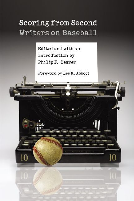 Scoring from Second ? Writers on Baseball By Philip F. Deaver