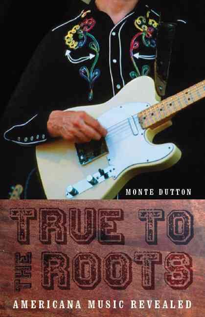 True to the Roots By Monte Dutton 9780803266612 (Paperback)