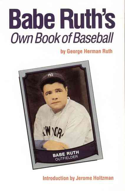 Babe Ruth's Own Book of Baseball By George Herman Ruth 9780803289390