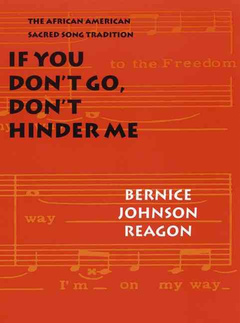 If You Don't Go, Don't Hinder Me: The African American Sacred Song Tradition