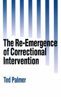 The Re-Emergence of Correctional Intervention By Ted Palmer