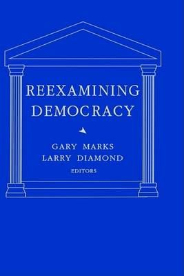Reexamining Democracy By Gary Marks, Larry Jay Diamond 9780803946415