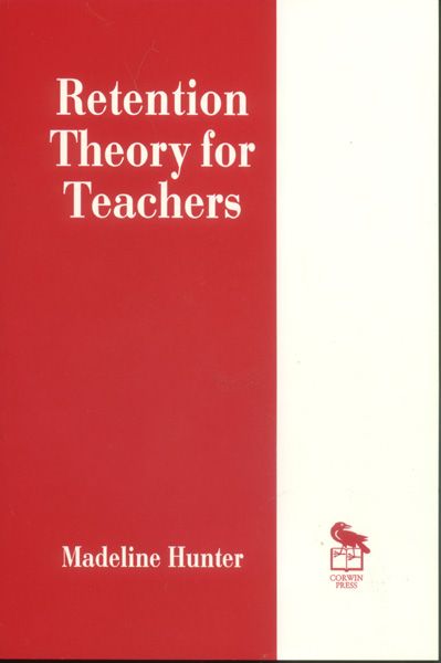 Retention Theory for Teachers By Madeline C. Hunter 9780803963160