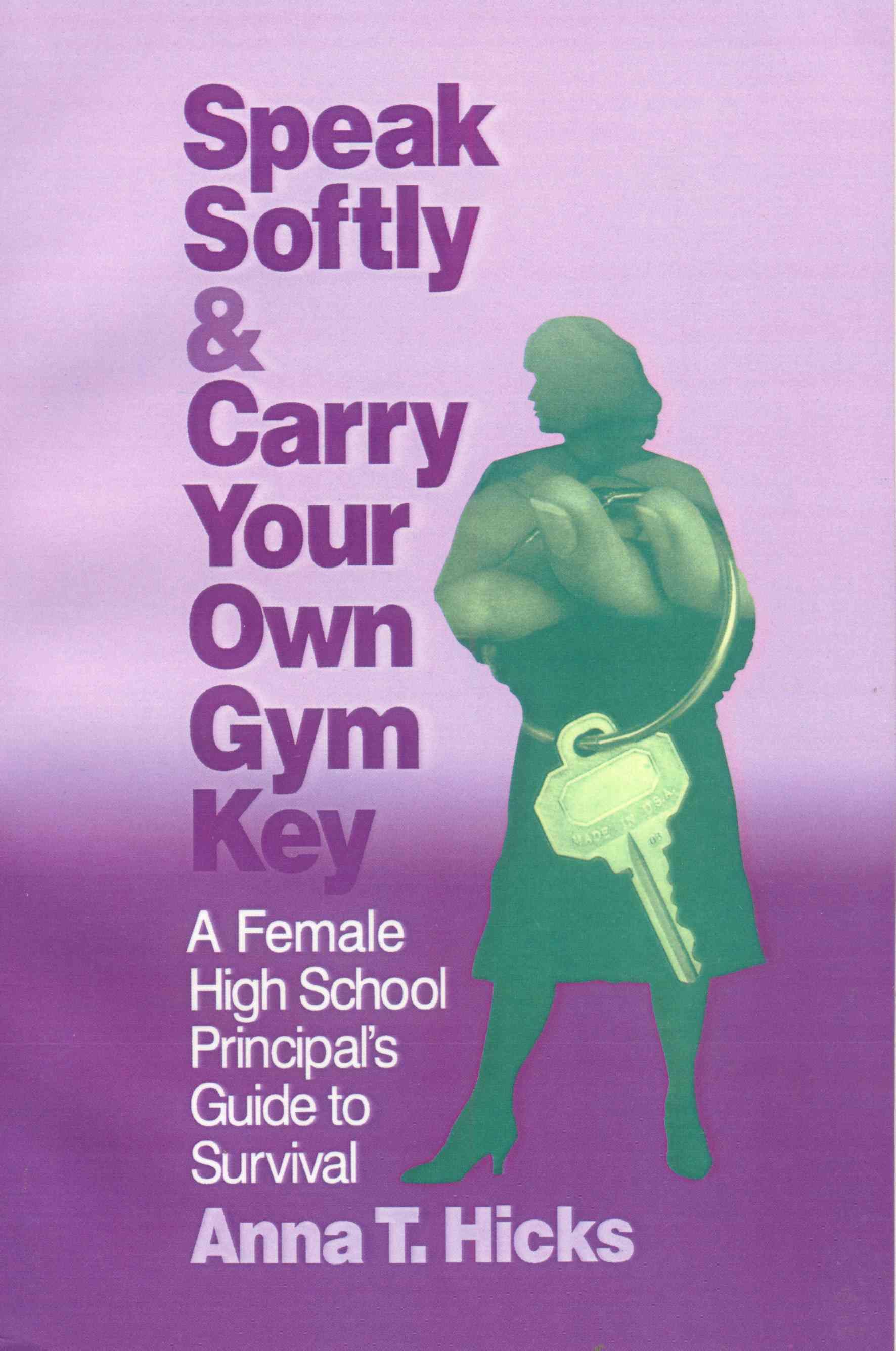 Speak Softly & Carry Your Own Gym Key By Anna Hicks McFadden