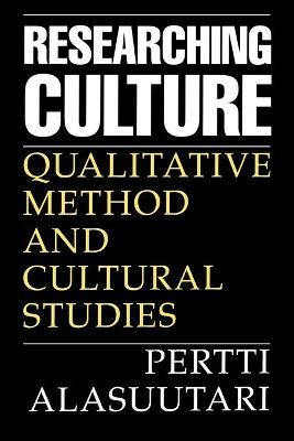 Researching Culture By Pertti Alasuutari 9780803978317 (Paperback)