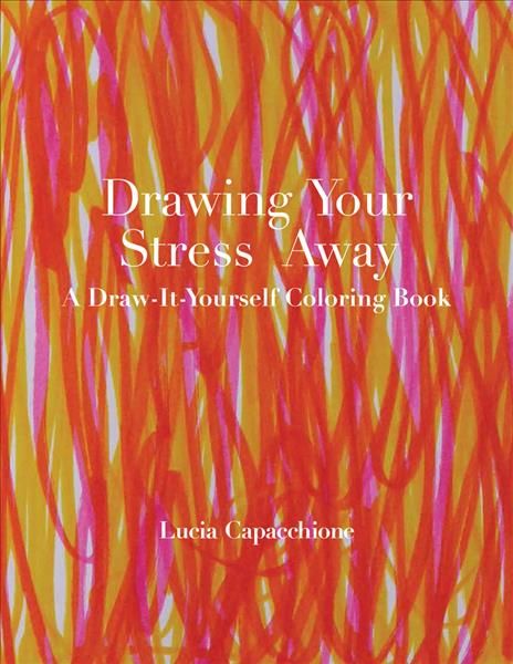 Drawing Your Stress Away By Lucia Capacchione 9780804011860