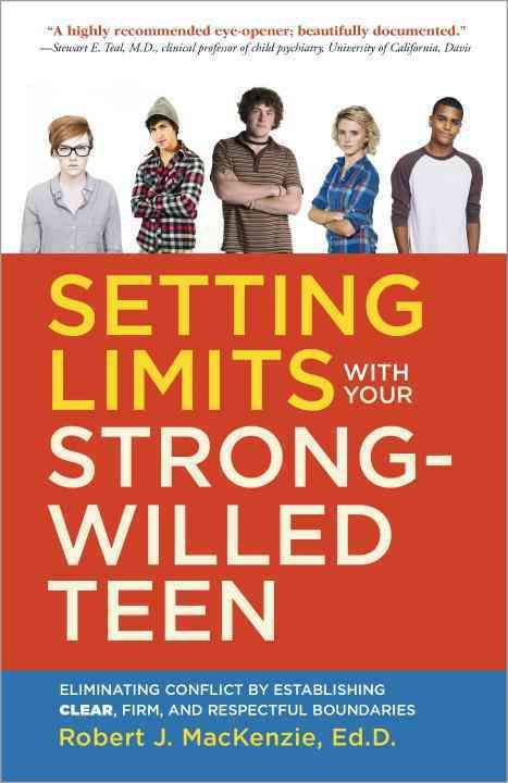 Setting Limits With Your Strong-Willed Teen By Robert J. Mac Kenzie