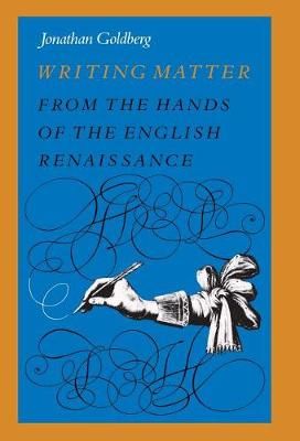 Writing Matter By Jonathan Goldberg 9780804717434 (Hardback)