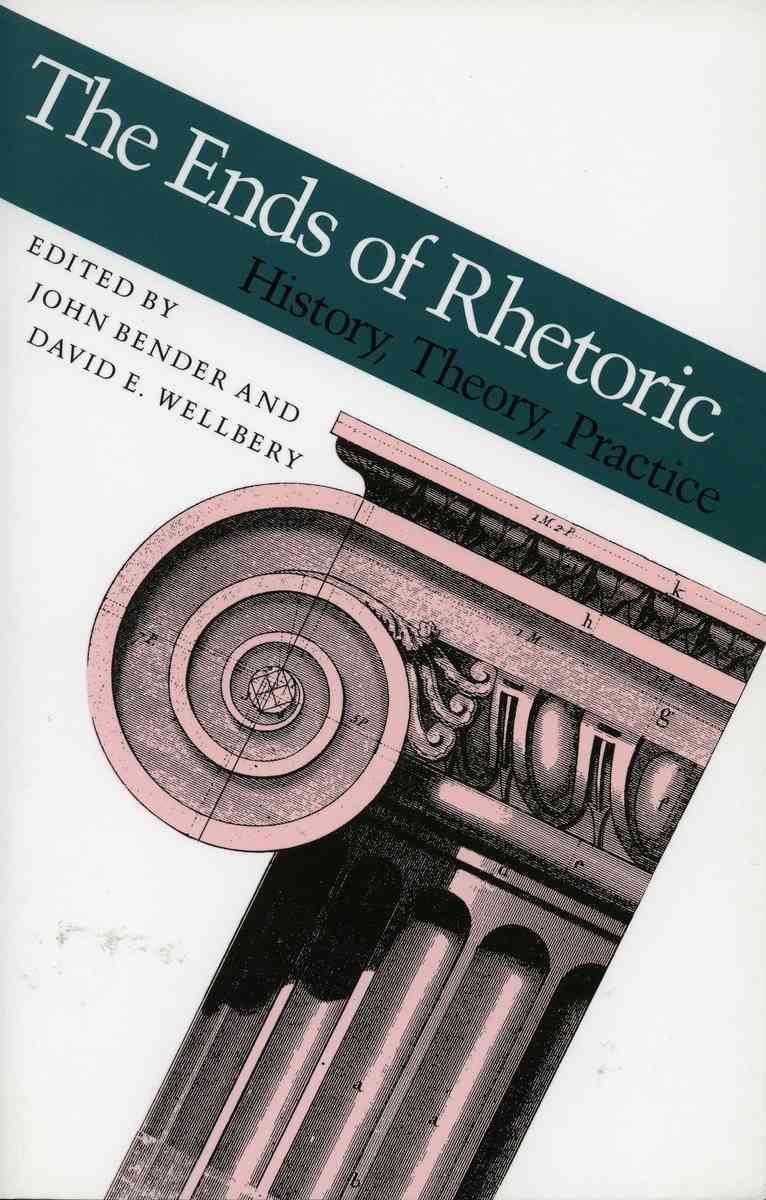 The Ends of Rhetoric By John B. Bender, David E. Wellbery (Hardback)