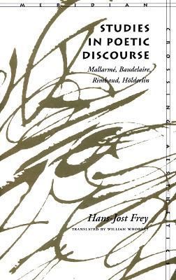 Studies in Poetic Discourse By Hans-Jost Frey 9780804724692 (Hardback)