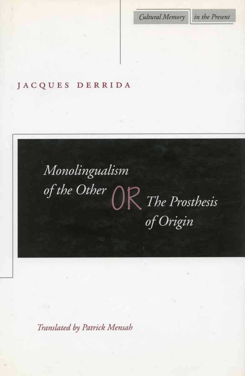 Monolingualism of the Other, or, The Prosthesis of Origin (Paperback)