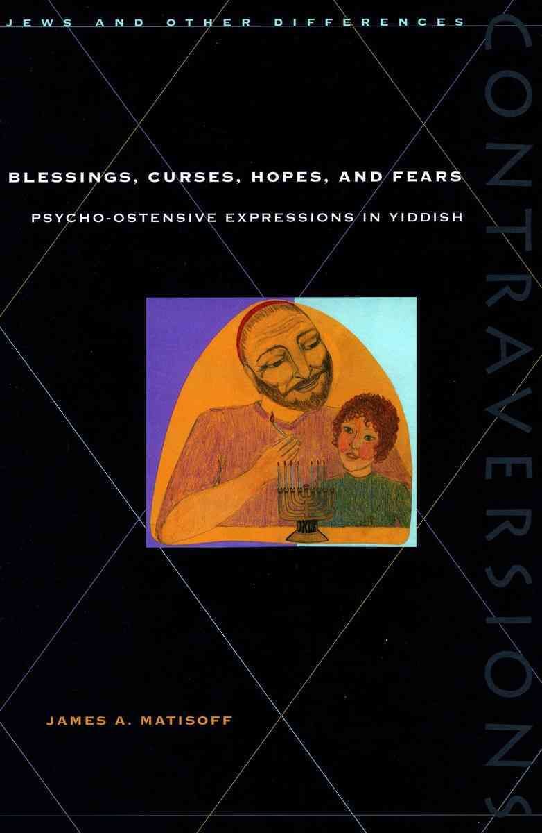 Blessings, Curses, Hopes and Fears By James A. Matisoff 9780804733946