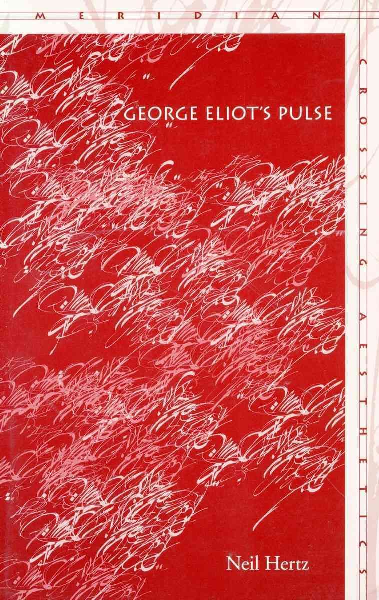 George Eliot's Pulse By Neil Hertz 9780804743907 (Paperback)