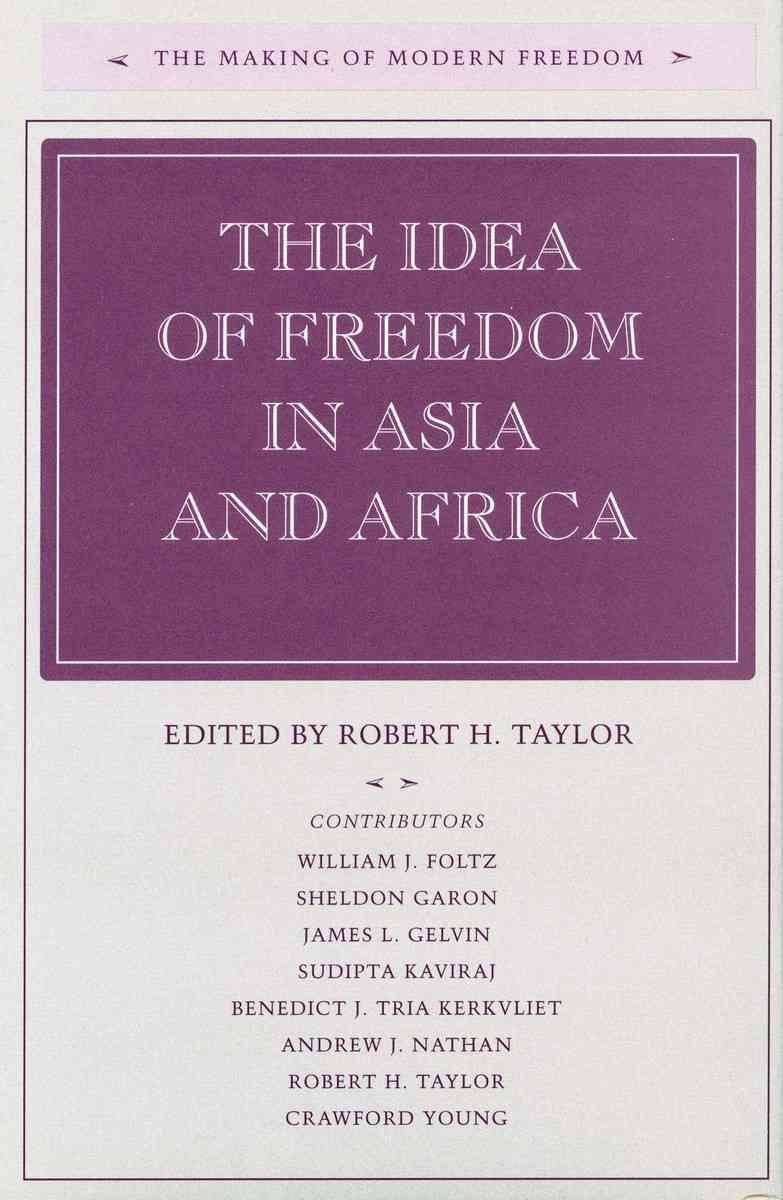 The Idea of Freedom in Asia and Africa By Robert H. Taylor (Hardback)