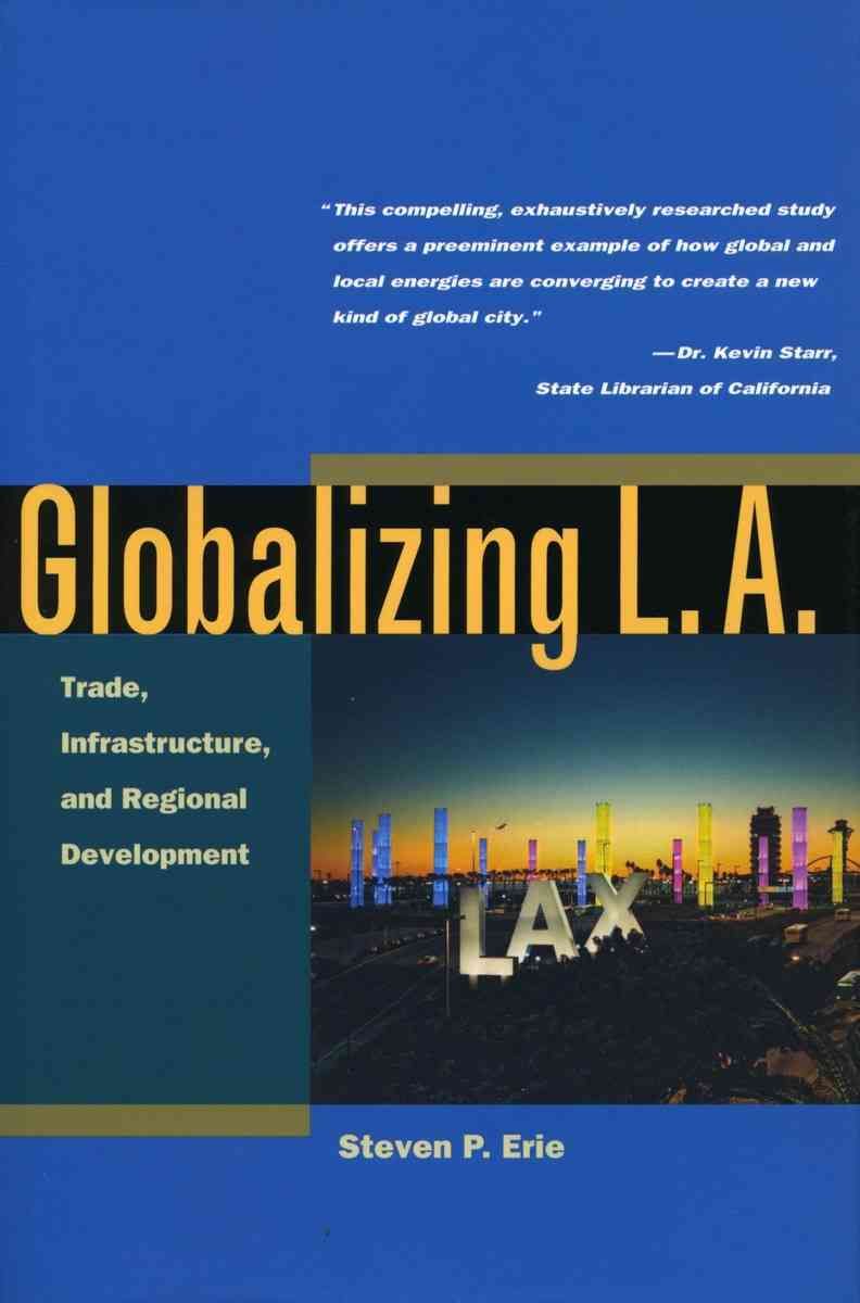 Globalizing L.A By Steven P. Erie 9780804746816 (Paperback)