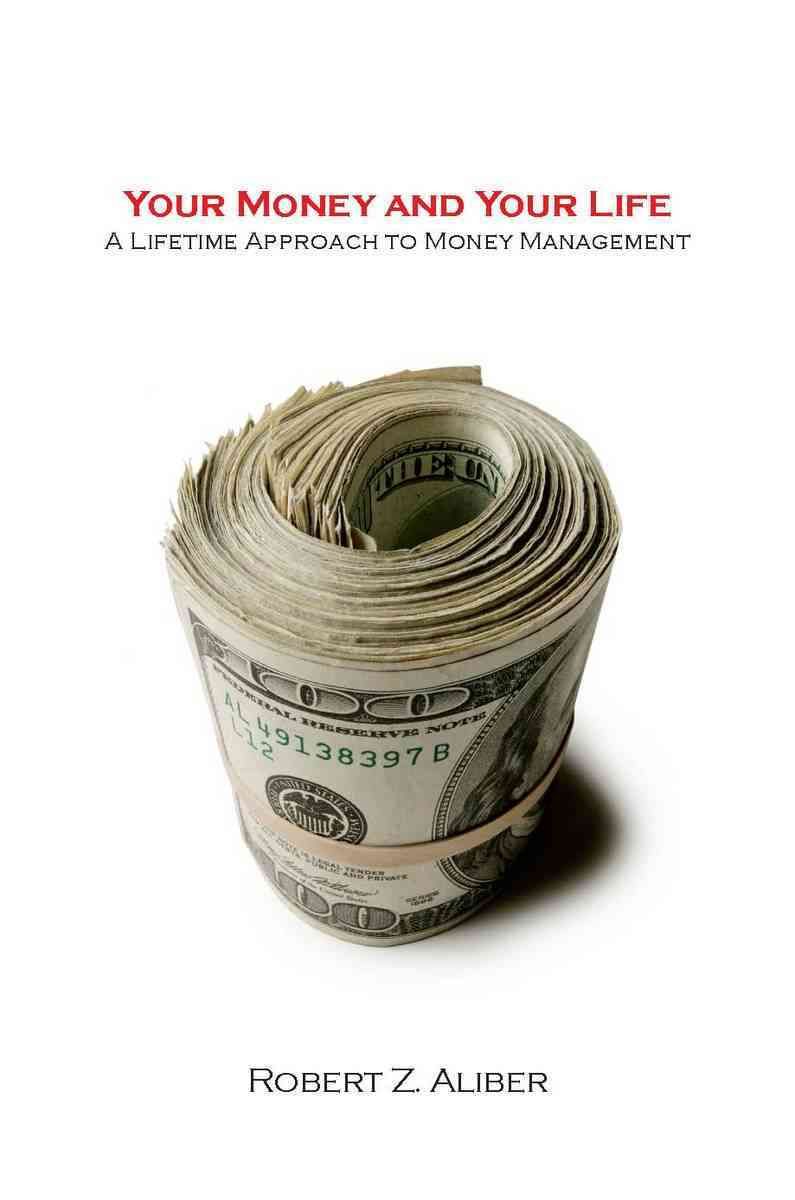 Your Money and Your Life By Robert Z. Aliber 9780804748537 (Hardback)