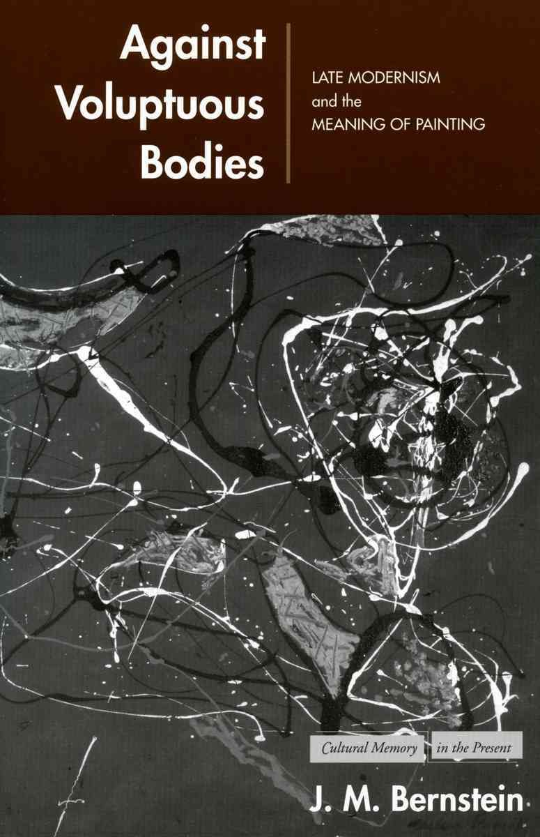 Against Voluptuous Bodies By J. M. Bernstein 9780804748957 (Paperback)