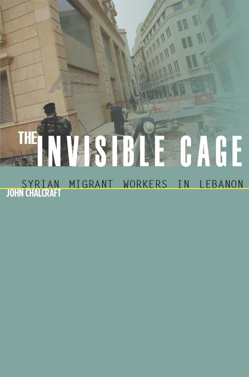 The Invisible Cage By John Chalcraft 9780804758260 (Paperback)
