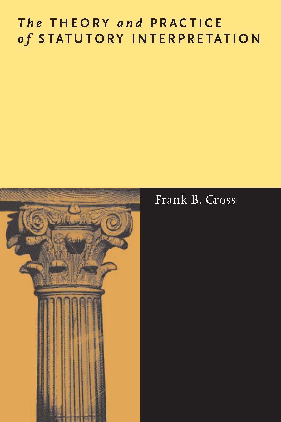 The Theory and Practice of Statutory Interpretation By Frank B. Cross
