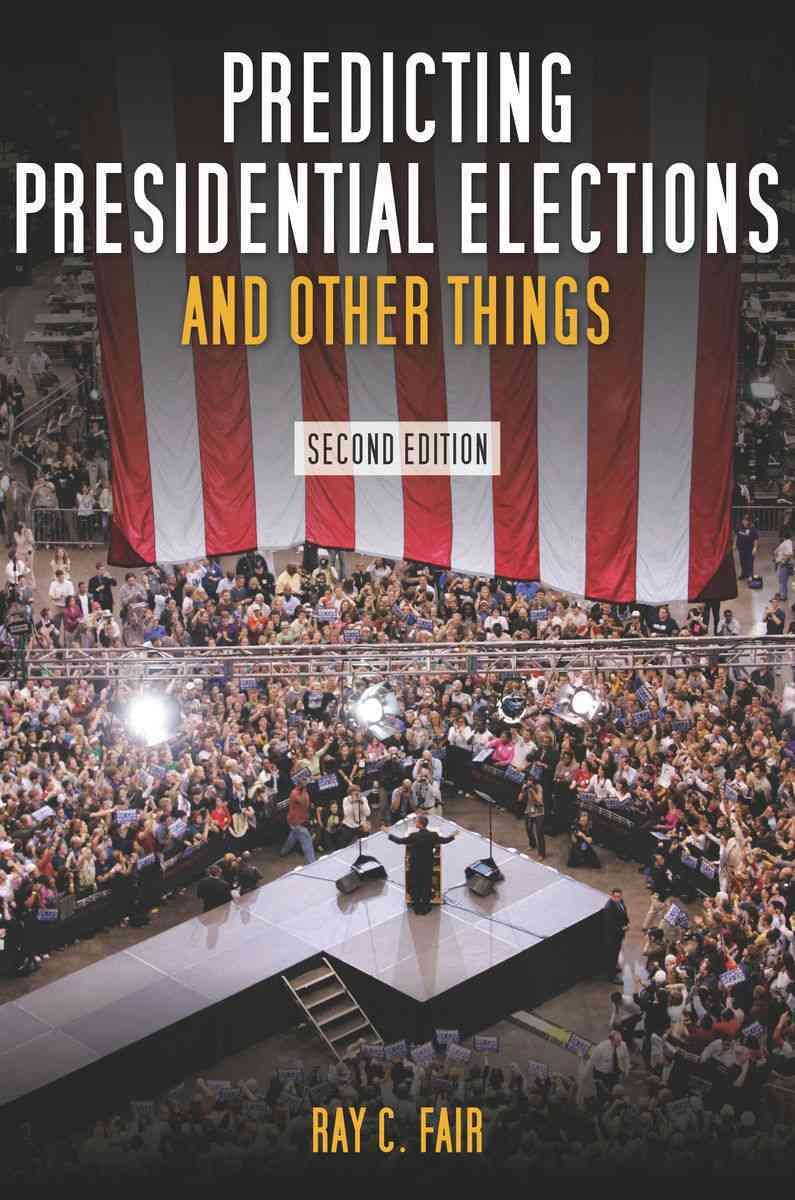 Predicting Presidential Elections and Other Things By Ray C. Fair