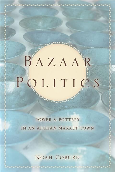 Bazaar Politics By Noah Coburn 9780804776714 (Hardback)