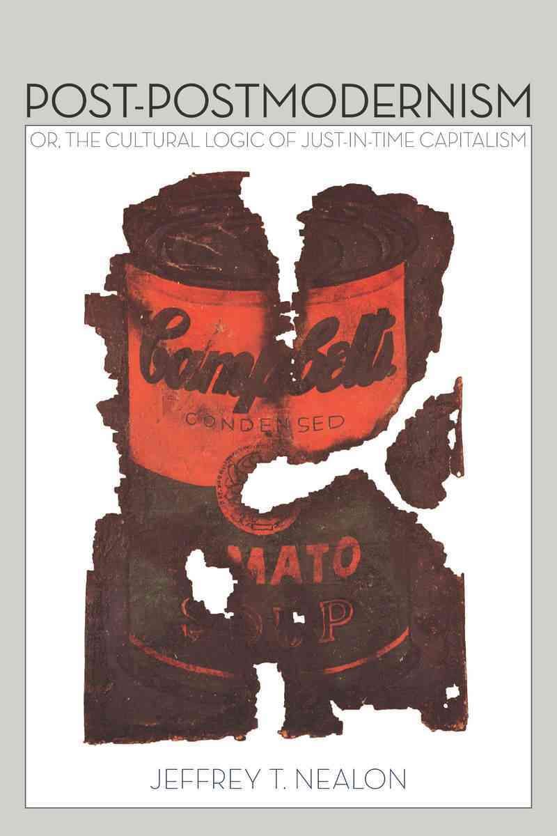 Post-Postmodernism, or, The Cultural Logic of Just-in-Time Capitalism