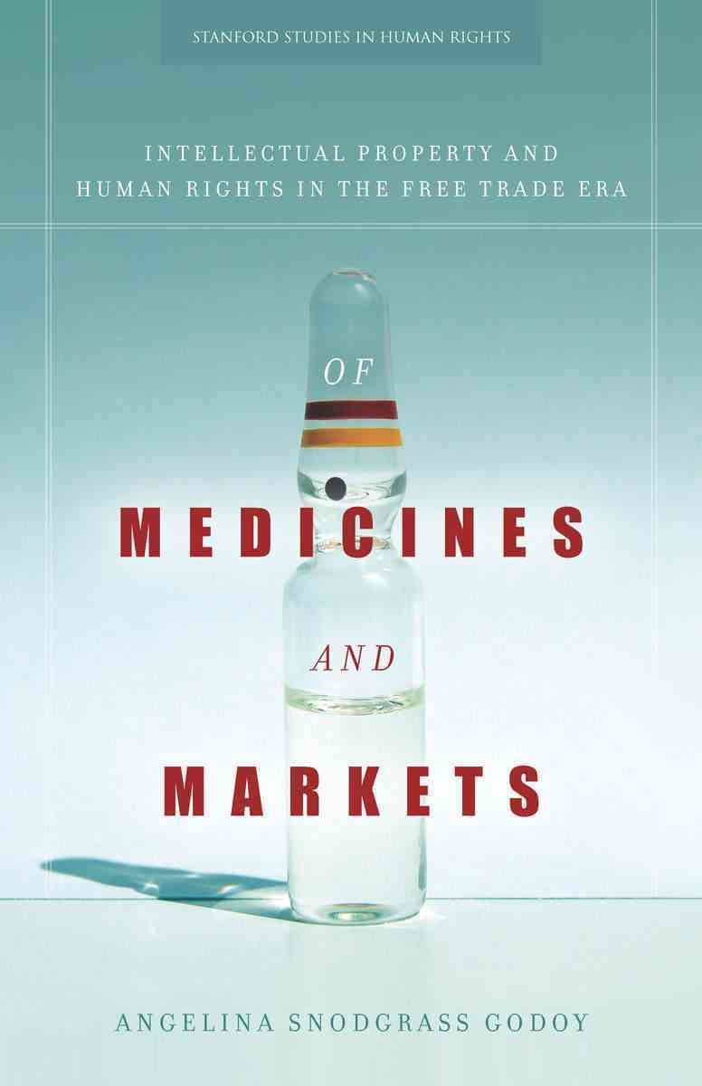 Of Medicines and Markets By Angelina Snodgrass Godoy 9780804785617