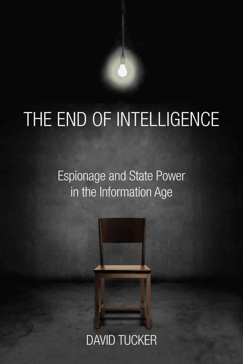 The End of Intelligence By David Tucker 9780804790420 (Hardback)